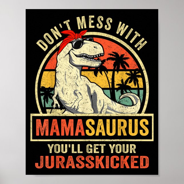 Poster Don't Mess With Mamasaurus You'll Get Jurkicked  (Frente)