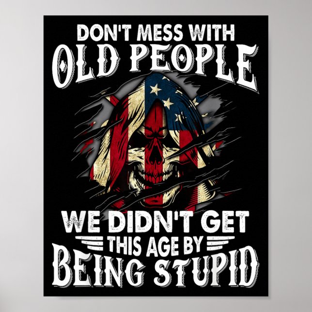 Poster Don't Mess With Old People We Didn't Get This Age  (Frente)