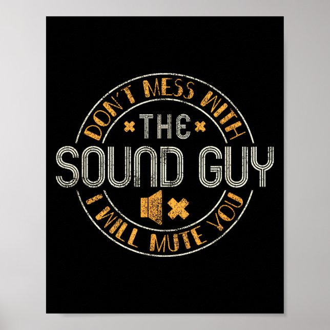Poster Don't Mess With The Sound Guy Will Mute You - O En (Frente)
