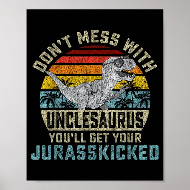 Poster Don't Mess With Unclesaurus You'll Get Jurkicked U (Frente)