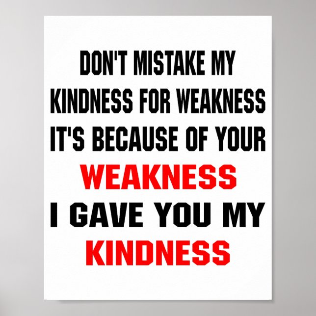 Poster Dont Mistake My Kindness For Weakness  (Frente)