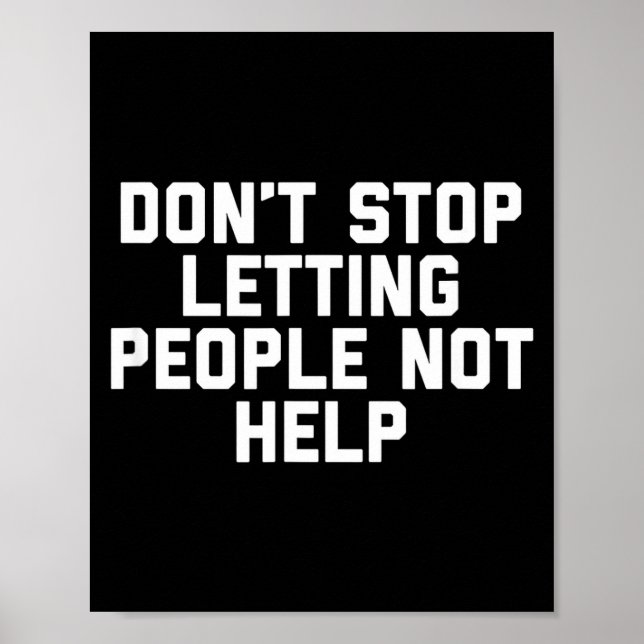 Poster Don't Stop Letting People Not Help  (Frente)
