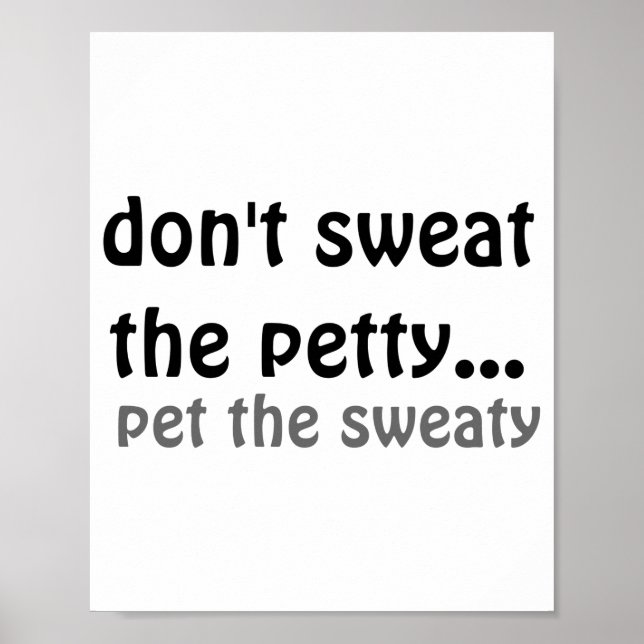 Poster Dont Sweat The Petty Pet The Sweaty  (Frente)