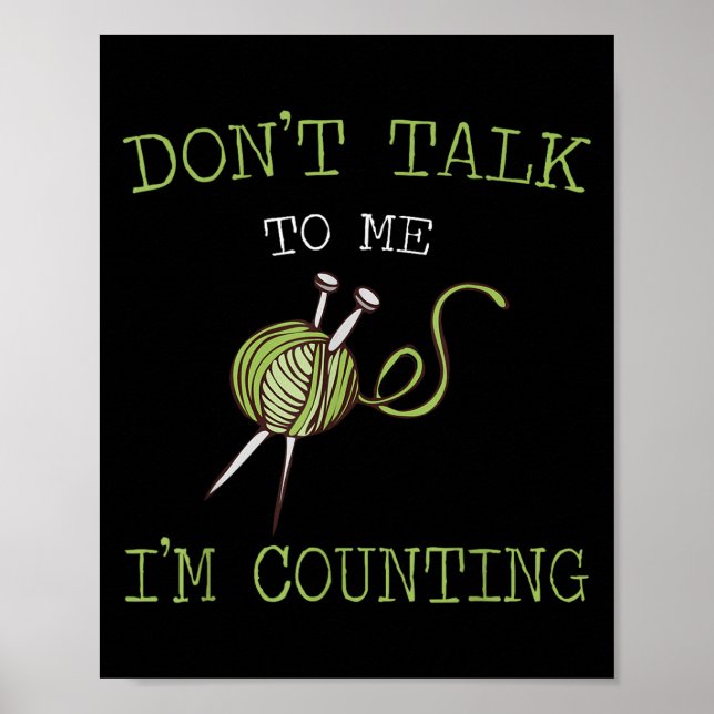 Poster Don't Talk To Me I'm Counting Crochet Knitting Quo (Frente)