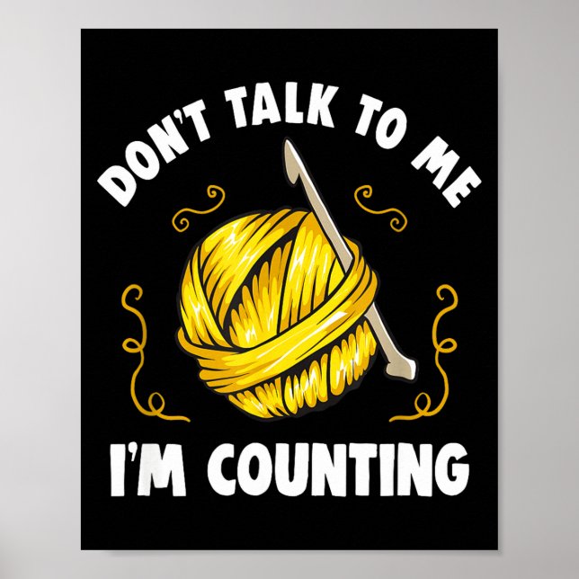 Poster Don't Talk To Me I'm Counting _ Funny Knitting Cro (Frente)