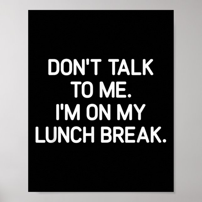 Poster Don't Talk To Me I'm On My Lunch Break, Funny, Jok (Frente)
