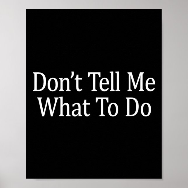 Poster Don't Tell Me What To Do -  (Frente)