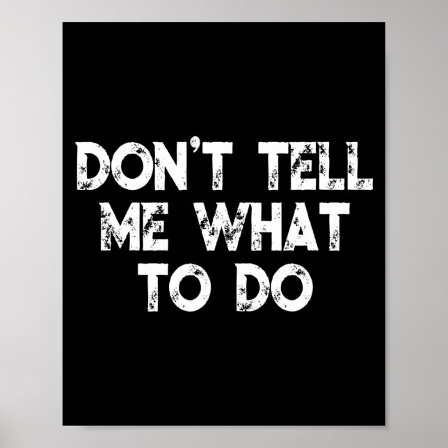 Poster Don't Tell Me What To Do Motivational Saying  (Frente)