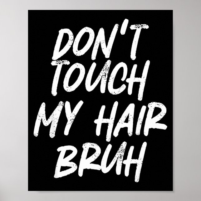 Poster Don't Touch My Hair Bruh Funny Djoke Saying  (Frente)