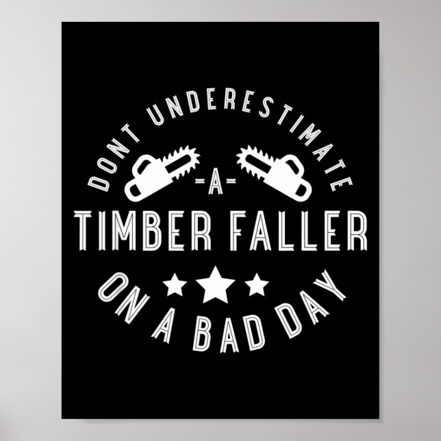 Poster Dont Underestimate A Timber Faller On A Bad Day Fu (Frente)