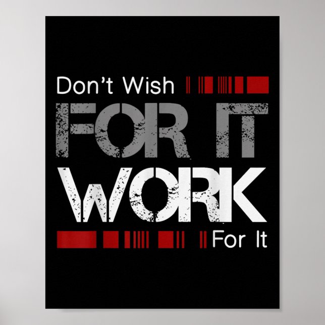 Poster Don't Wish Work For It Great To Insre Motivate  (Frente)