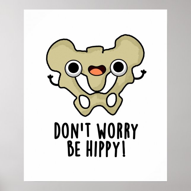 Poster Don't Worry Be Hippy Funny Anatomy Bone Pun  (Frente)