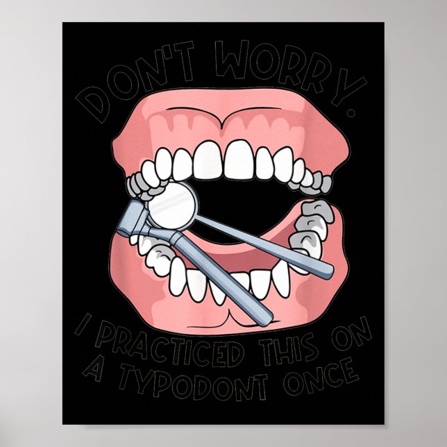 Poster Don't Worry I Practiced This On A Tydont Once Dent (Frente)