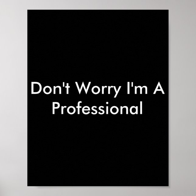 Poster Dont Worry Im A Professional  (Frente)