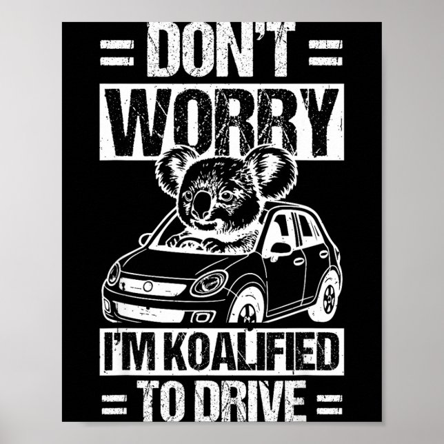 Poster Don't Worry I'm Koalified To Drive Funny New Drive (Frente)