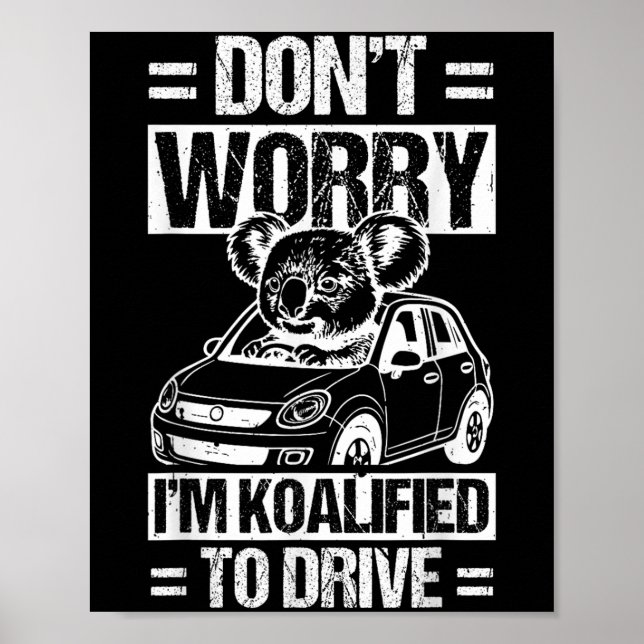 Poster Don't Worry I'm Koalified To Drive Funny New Drive (Frente)