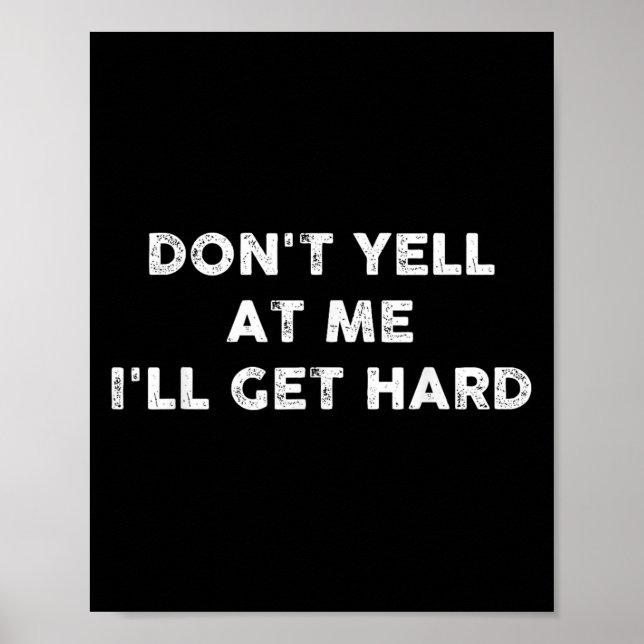 Poster Don't Yell At Me I'll Get Hard Apparel  (Frente)