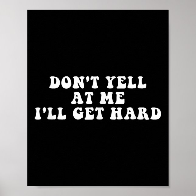 Poster Don't Yell At Me I'll Get Hard Apparel  (Frente)