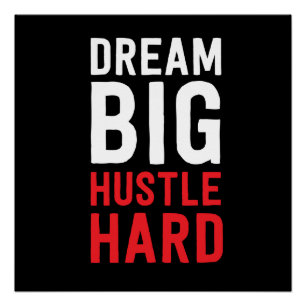 Pôster Dream Big Hustle Duro
