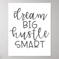 Dream Big Hustle Smart