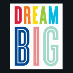 Poster DREAM BIG QUOTE moderna tipografia cores brilhante<br><div class="desc">Um presente perfeitamente único para um novo bebê, batismo, sala de brincadeira da criança ou um novo formando indo para a faculdade como um modelo é fácil personalizar com seu próprio texto - faça dele seu! Basta pressionar o botão "Personalizar" e adicionar/alterar o texto, as fontes, o tamanho, as cores...</div>