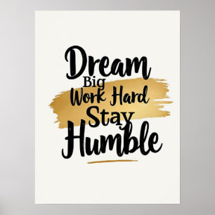 Poster Dream Grande Duro De Trabalho Fique Humilde : Dour