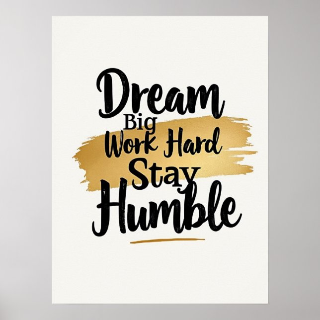 Poster Dream Grande Duro De Trabalho Fique Humilde : Dour (Frente)