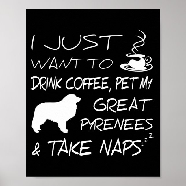 Poster Drink Coffee And Pet Great Pyrenees Funny Gift Shi (Frente)