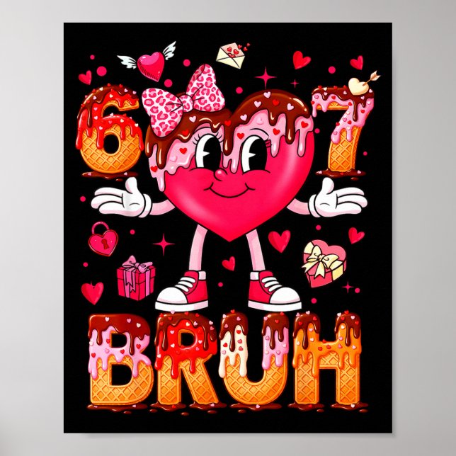 Poster Drip Ice Cream Heart 67 Valentines Bruh Six Seven  (Frente)