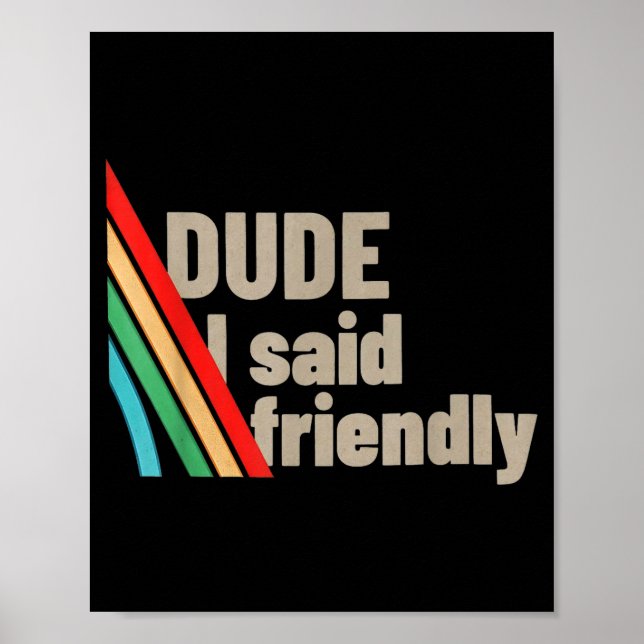 Poster Dude I Said Friendly  (Frente)