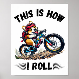 Poster É Assim Que Eu Ando De Montanha Em Bicicleta Corgi