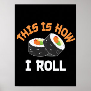 Poster É Assim Que Eu Rolo - Engraçado Sushi