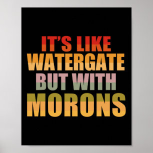 Poster É Como Watergate Mas Com Idiotas Engraçado Donald