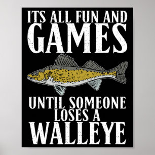 Poster É Divertido Até Que Alguém Perder Uma Caça Walleye