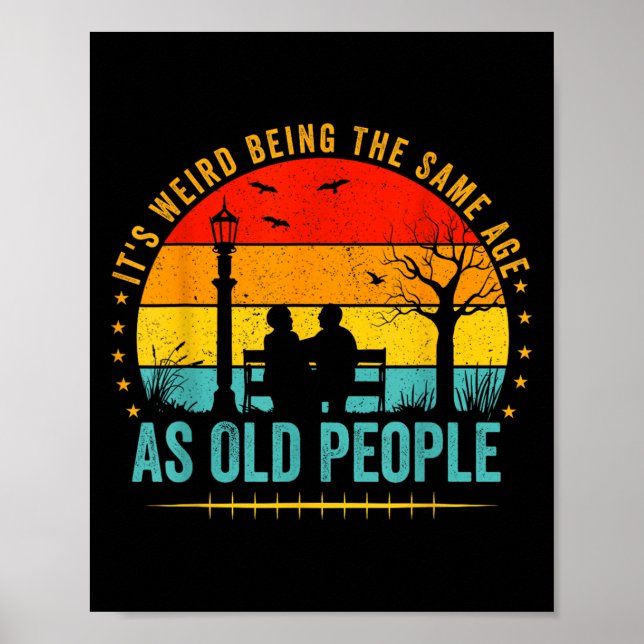 Poster É Estranho Ter A Mesma Idade Que As Pessoas Velhas (Frente)