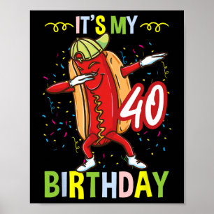 Poster É Meu 40º Aniversário Cachorro Quente Homens Mulhe
