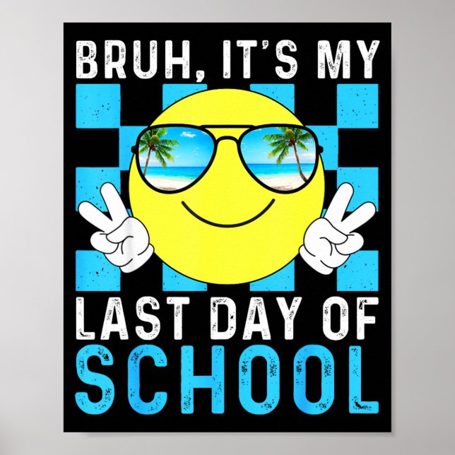 Poster É Meu Último Dia De Escola-feliz Último Dia De E (Frente)
