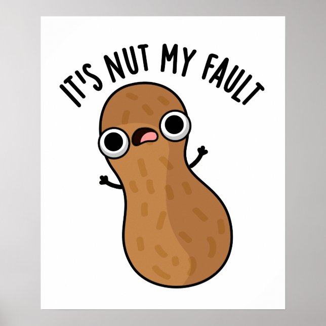 Poster É Nut My Fault Engraçado Peanut Pun (Frente)