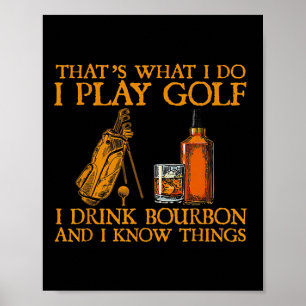 Poster É o que eu faço eu jogo golfe eu bebo bourbon e eu