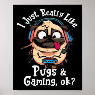 Poster É Realmente Como Pugs E Jogos Ok, Video Game Lov