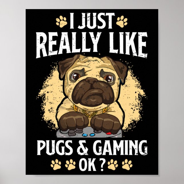 Poster É Realmente Como Pugs E Jogos Ok, Video Game Lov (Frente)