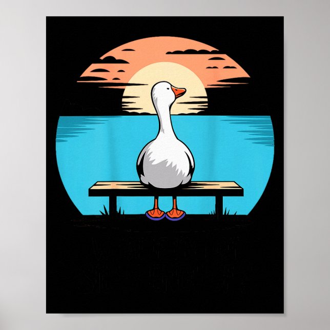 Poster E Se Eu Não For Bobo O Suficiente Ganso Engraçado  (Frente)