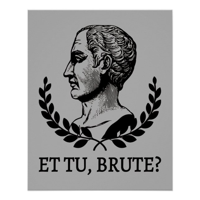Pôster E tu, Brute? Citação V de Julius Caesar, de Shakes (Frente)