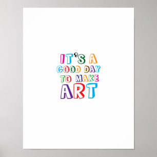 Poster É um Bom Dia para Fazer Arte