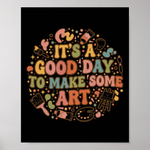 Poster É Um Bom Dia Para Fazer Arte Artistas Engraçados P