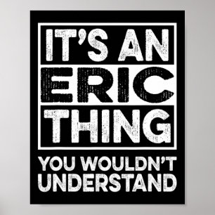 Poster É uma Coisa de Eric que Você Não Iria Entender Eri