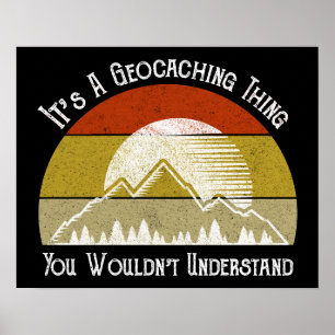 Poster É uma coisa de Geocaching - você não entenderia
