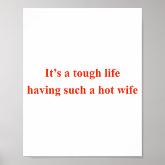 Poster É Uma Vida Difícil Ter Uma Mulher Tão Gostosa Cita