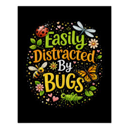 Pôster Easily Distracted by Bugs