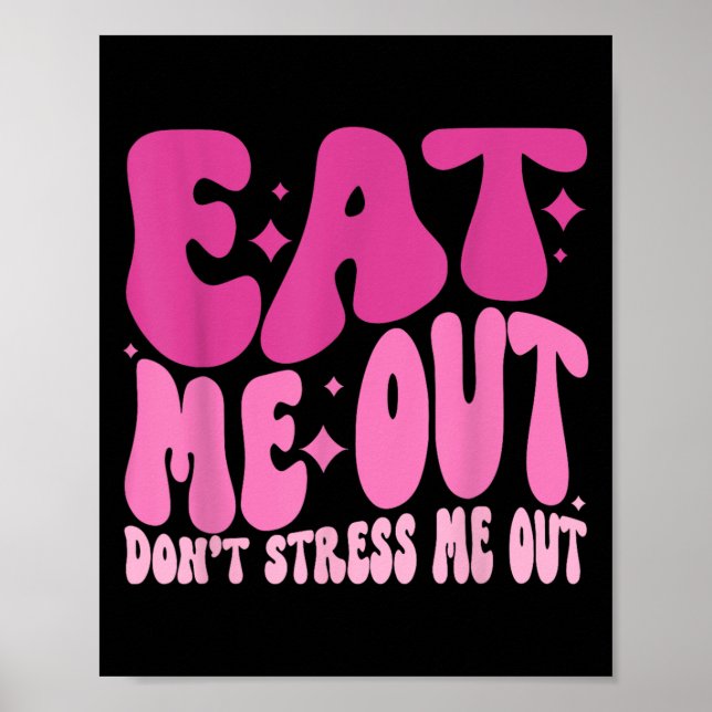 Poster Eat Me Out Don’t Stress Me Out Apparel  (Frente)